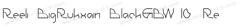 Reeli BigRukxain BlackGBW10 Regula字体转换